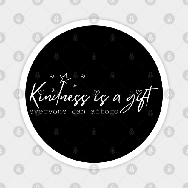 Kindness is a gift everyone can afford Magnet by InfiniteZone